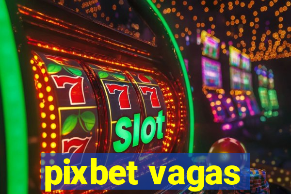 pixbet vagas